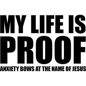 Proof: Anxiety Bows At Jesus Name