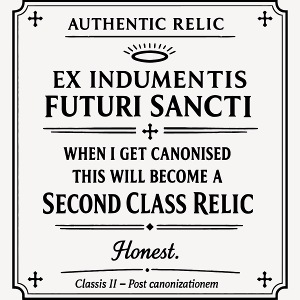 When I get Canonised.....