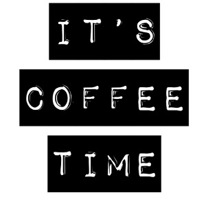 It's Coffee Time