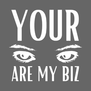 Your Eyes are my Biz