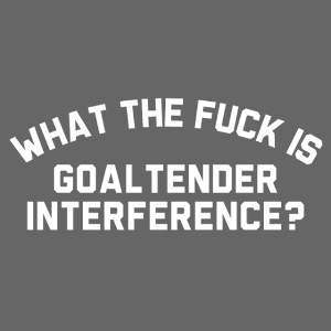 WTF is Goaltender Interference