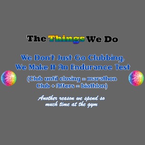 The Things We Do - Clubbing