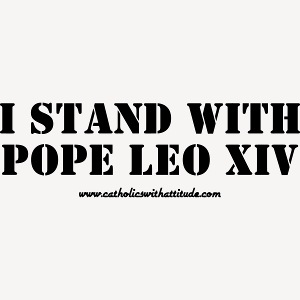 I STAND WITH POPE LEO XIV