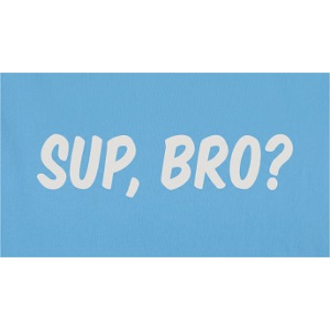 sup bro tee #2