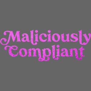 Maliciously Compliant in Pink