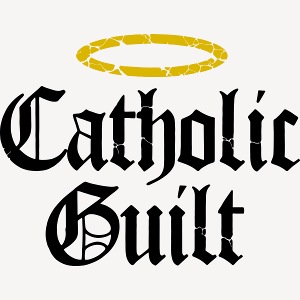 Catholic Guilt