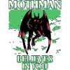 Mothman Believes In You