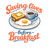 Saving lives before breakfast.