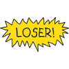 Loser!