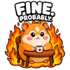 Fine. Probably