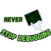 Never Stop Debugging - Funny Programmer