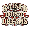 Raised on Dust & Dreams