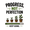 Progress Not Perfection Plant Growth