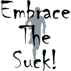 EMBRACE THE SUCK