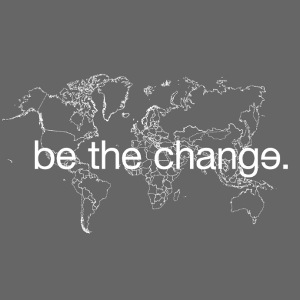 Be the Change