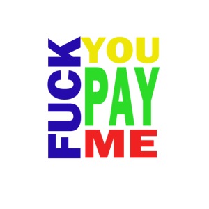 Fuck You Pay Me Hoodie