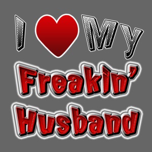 Sneables.com-Tell them I love My Freakin Husband
