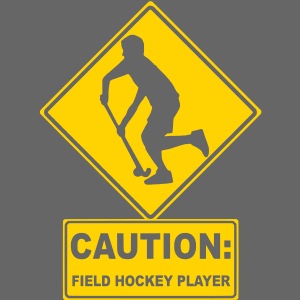 Caution: Field Hockey Player