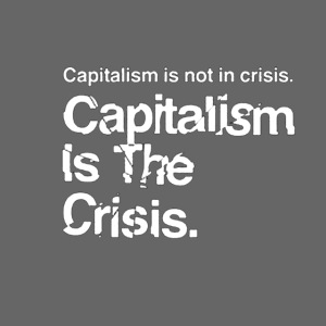 capitalism is the crisis
