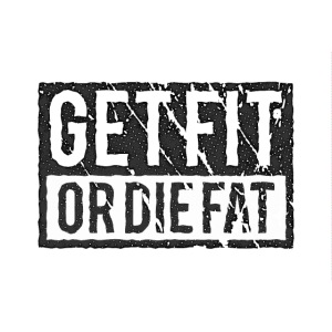 Get Fit Or Die Fat