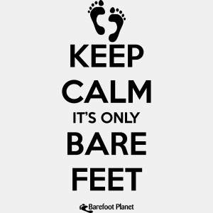 Keep Calm it's only Bare Feet