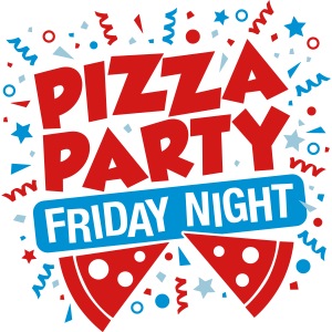 Pizza Party Friday Night