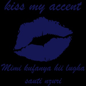 KISS MY ACCENT ONE COLOR SWAHILI