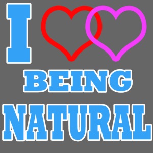 I Love Being Natural