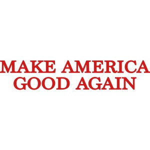 Make America Good Again - front & back