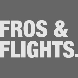 fros & flights