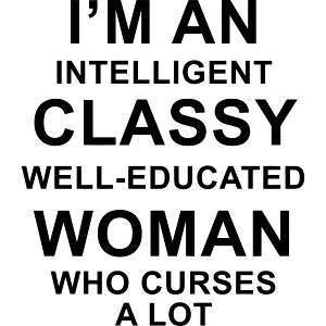 I'm an Intelligent classy well-educated woman who