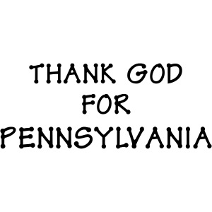 Thank God for (PA) Pennsylvania