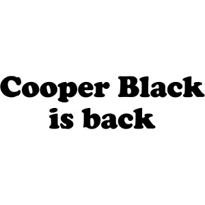 Cooper Black is back