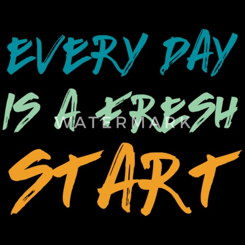 everyday is a new start
