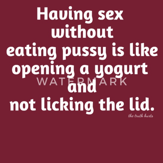 Why do i like eating pussy