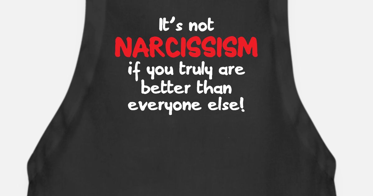 Narcissisme Drole Citation Arrogant Egocentrique Tablier Spreadshirt