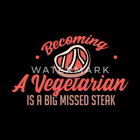 Big Missed Steak Vegetarian Funny Anti Vegan