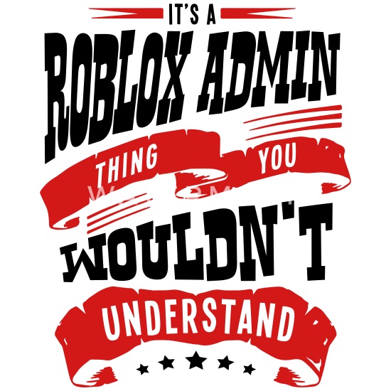 Its A Roblox Admin Thing You Wouldnt Und Enamel Mug Spreadshirt