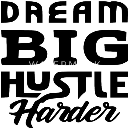 Dream Big Hustle Harder T-Shirt