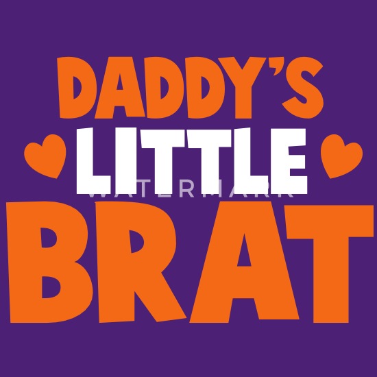 Daddys little brat