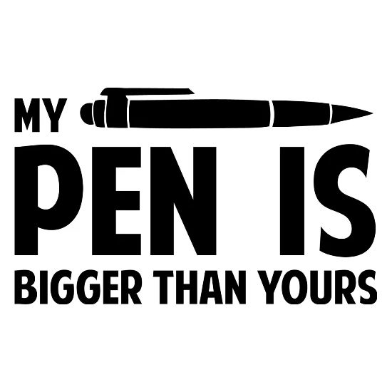 My Pen Is Bigger Than Yours Men S T Shirt Spreadshirt