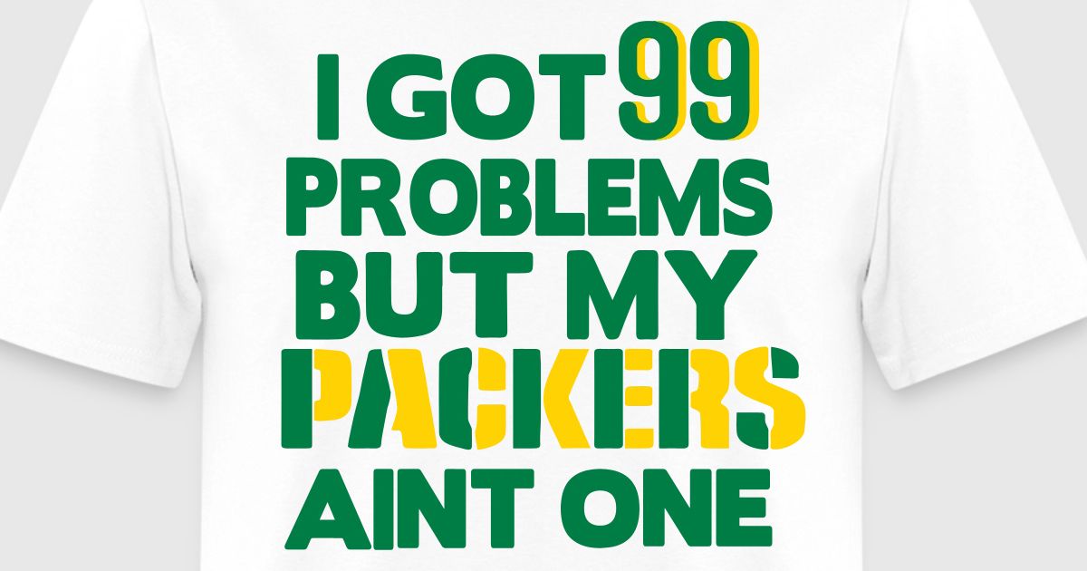 I Got 99 Problems But You Ain T One