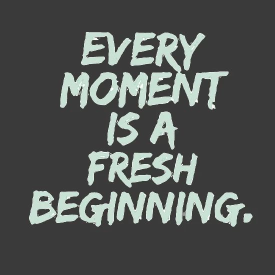 Every Moment Is A Fresh Beginning Men S T Shirt Spreadshirt