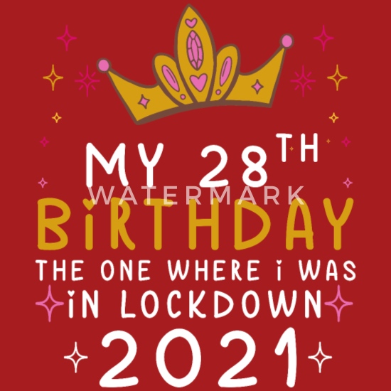 MY 28th Birthday Funny Lock-down Slogan 2021' Men's T-Shirt | Spreadshirt