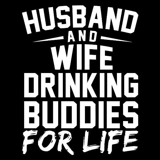 Husband and wife drinking buddies for life Men's TShirt Spreadshirt