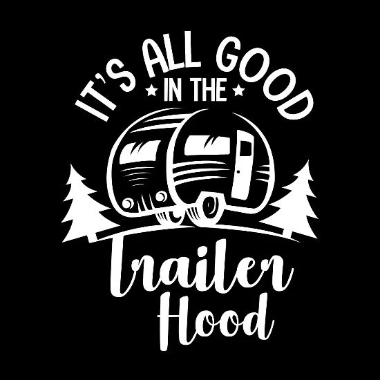 It S All Good In The Trailer Hood Camper Men S T Shirt Spreadshirt
