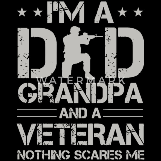 Veteran Dad Shirt Father's Day Gift I'm A Dad Grandpa And A Veteran Nothing Scares Me Sweatshirt Funny Dad Shirt Patriotic Veteran Shirt