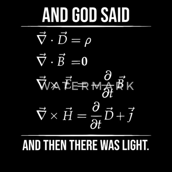 God Said Maxwell Equations And Then There Was Ligh' Men's T-Shirt |  Spreadshirt