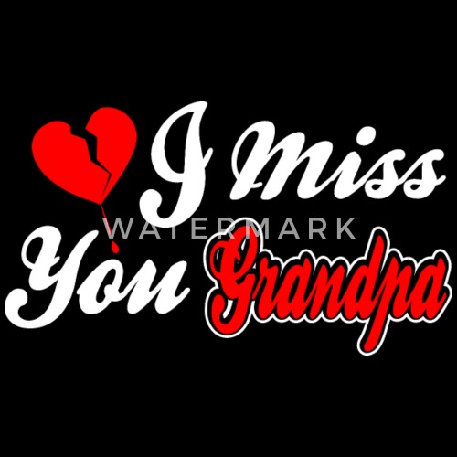 i miss you grandpa