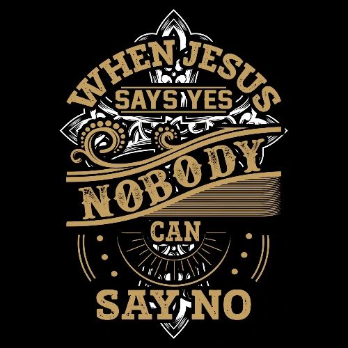 When jesus say yes nobody can say no Men's TShirt Spreadshirt
